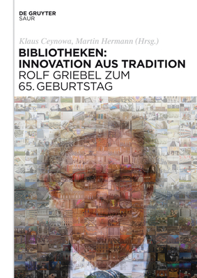 Bibliotheken: Innovation Aus Tradition: Rolf Griebel Zum 65. Geburtstag - Ceynowa, Klaus - 9783110310412_l