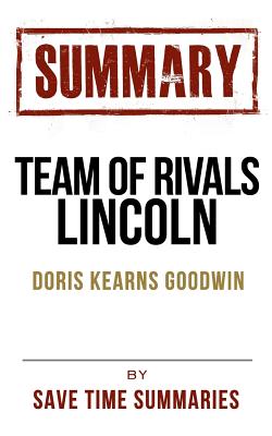 Team of Rivals: The Political Genius of Abraham Lincoln Summary
