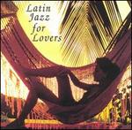Latin Jazz for Lovers