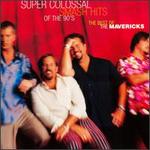 super colossal smash hits of the 90s the best of the mavericks