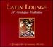 Latin Lounge: A Nostalgic Collection