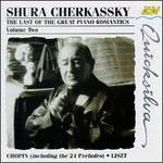 Shura Cherkassky: The Last Of The Great Piano Romantics, Volume 2
