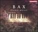 Arnold Bax: Piano Music