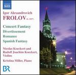 Igor Alexandrovich Frolov: Concerto Fantasy; Divertissement; Romance; Spanish Fantasy