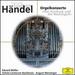 H�ndel: Orgelkonzerte