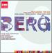 Berg: Violin Concerto; Lulu Suite; 3 Orchestral Pieces; Piano Sonata; String Quartet