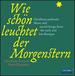 Wie sch�n leuchtet der Morgenstern: A Christmas Pastorale