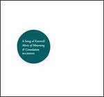 A Song of Farewell: Music of Mourning & Consolation