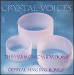 New Crystal Voices The Harmonic Vibrations Of Crystal Singing Bowls