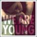 We Are Young