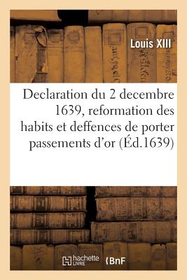 Declaration Du Roy Du Decembre Reformation Des Habits Et