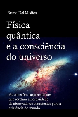 F Sica Qu Ntica E A Consci Ncia Do Universo As Conex Es Surpreendentes