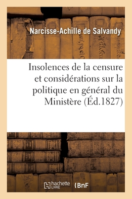 Insolences De La Censure Et Consid Rations Sur La Politique En G N Ral