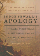 Judge Sewall's Apology: The Salem Witch Trials and the Forming of an American Conscience