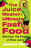 The Juice Master's Ultimate Fast Food: Discover the Power of Raw Juice
