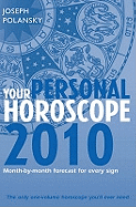 Your Personal Horoscope 2010: Month-by-month Forecasts for Every Sign