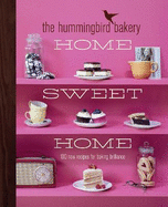 The Hummingbird Bakery Home Sweet Home: 100 New Recipes for Baking Brilliance