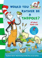 Would You Rather be a Tadpole?