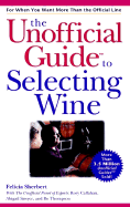 The Unofficial Guide to Selecting Wine