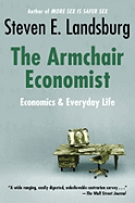 The Armchair Economist: Economics and Everyday Life