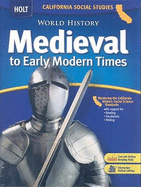 World History: Medieval to Early Modern Times (California Social Studies) Stanley M. Burstein and Richard Shek