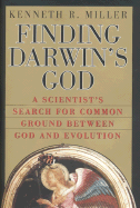 Finding Darwin's God: A Scientist's Search for Common Ground Between God and Evolution