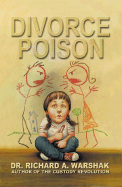 Divorce Poison: Protecting the Parent-Child Bond from a Vindictive Ex