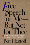 Free Speech for Me--But Not for Thee: How the American Left and Right Relentlessly Censor Each..