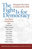 The Fight Is for Democracy: Winning the War of Ideas in America and the World
