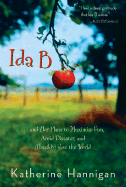 Ida B: And Her Plans to Maximize Fun, Avoid Disaster, and (Possibly Save the World