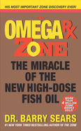 The Omega RX Zone: The Miracle of the New High-Dose Fish Oil