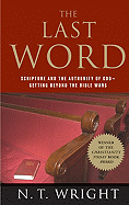 The Last Word: Scripture and the Authority of God--Getting Beyond the Bible Wars