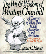 The Wit & Wisdom of Winston Churchill: A Treasury of More Than 1,000 Quotations