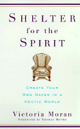 shelter for the spirit create your own haven in a hectic world