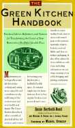 The Green Kitchen Handbook: Practical Advice, References, & Sources for Transforming the Center of Your Home Into a Healthy, Livable Place