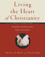 Living the Heart of Christianity: A Guide to Putting Your Faith Into Action