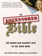 uncensored bible the bawdy and naughty bits of the good book