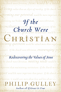 If the Church Were Christian: Rediscovering the Values of Jesus