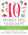The 10 Things You Need to Eat: And More Than 100 Easy and Delicious Ways to Prepare Them