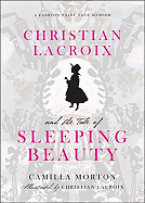 Christian LaCroix and the Tale of Sleeping Beauty: A Fashion Fairy Tale Memoir