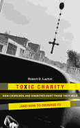 ISBN 9780062076205 product image for Toxic Charity: How Churches and Charities Hurt Those They Help (and How to Rever | upcitemdb.com