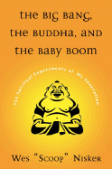 big bang the buddha and the baby boom the spiritual experiments of my gener