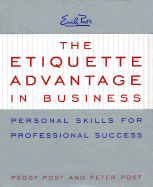The Etiquette Advantage in Business: Personal Skills for Professional Success