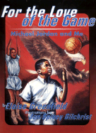For the Love of the Game: Michael Jordan and Me