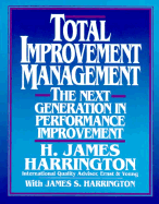 Total Improvement Management: The Next Generation in Performance Improvement