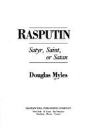 Rasputin: Satyr, Saint, or Satan