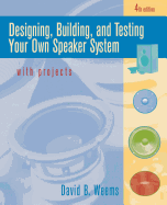 Designing, Building, and Testing Your Own Speaker System-- With Projects