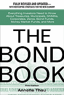 The Bond Book: Everything Investors Need to Know about Treasuries, Municipals, Gnmas, Corporates, Zeros, Bond Funds, Money Market Funds, and More