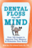 Dental Floss for the Mind: A Complete Program for Boosting Your Brain Power