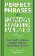 Perfect Phrases for Motivating and Rewarding Employees